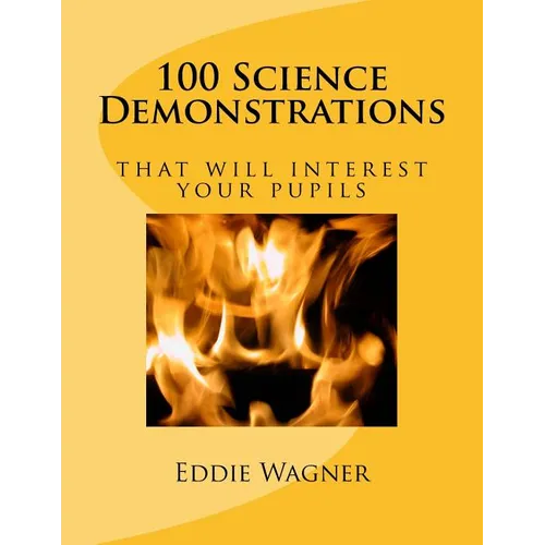 100 Science Demonstrations: that will interest your pupils - Paperback