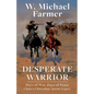 Desperate Warrior: Days of War, Days of Peace - Paperback
