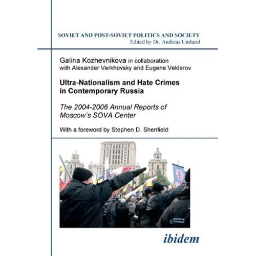 Ultra-Nationalism and Hate Crimes in Contemporary Russia. The 2004-2006 Annual Reports of Moscow's SOVA Center. With a foreword by Stephen D. Shenfiel - Paperback