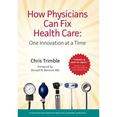 How Physicians Can Fix Health Care - Hardcover
