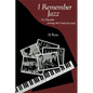 I Remember Jazz: Six Decades Among the Great Jazzmen - Paperback
