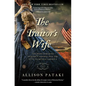 The Traitor's Wife: The Woman Behind Benedict Arnold and the Plan to Betray America - Paperback