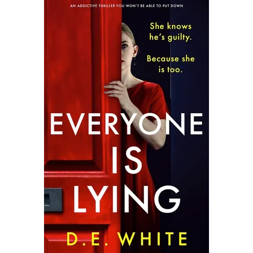 Everyone Is Lying: She knows he's guilty. Because she is too. - Paperback