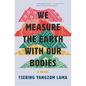 We Measure the Earth with Our Bodies - Hardcover