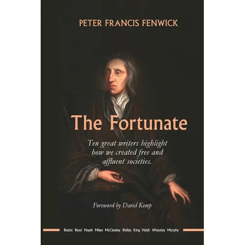 The Fortunate: Ten great writers highlight how we created free and affluent societies - Paperback