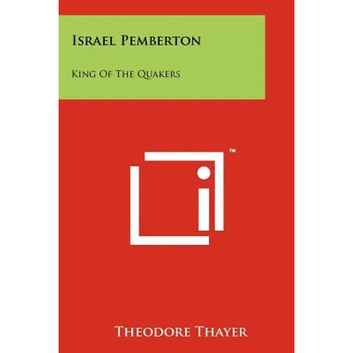 Israel Pemberton: King Of The Quakers - Paperback