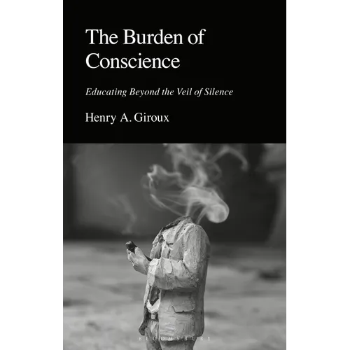 The Burden of Conscience: Educating Beyond the Veil of Silence - Hardcover