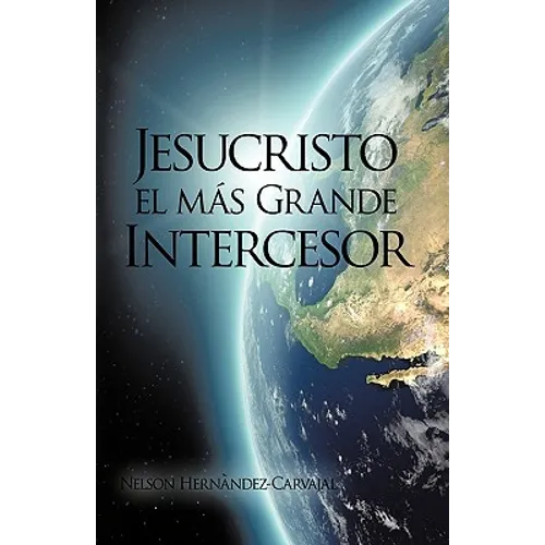 Jesucristo El Mas Grande Intercesor - Hardcover