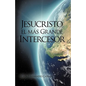 Jesucristo El Mas Grande Intercesor - Hardcover
