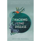 Hacking Lyme Disease: A Practical Guide for Reclaiming Your Health - Paperback