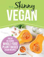 The Skinny Vegan Recipe Book: Fresh, Delicious, Whole Food, Plant Based Vegan Recipes - Paperback