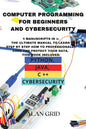 Computer Programming for Beginners and Cybersecurity: 4 MANUSCRIPTS IN 1: The Ultimate Manual to Learn step by step How to Professionally Code and Pro - Paperback
