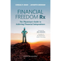 Financial Freedom Rx: The Physician's Guide to Achieving Financial Independence - Paperback