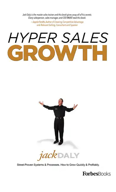Hyper Sales Growth: Street-Proven Systems & Processes. How to Grow Quickly & Profitably. - Hardcover