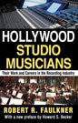 Hollywood Studio Musicians: Their Work and Careers in the Recording Industry - Paperback