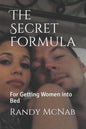The Secret Formula: For Getting Women Into Bed - Paperback