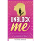 UnBlock Me: The Journey of Mastering Your Life, Overcoming Challenges and Embracing Your Worth - Paperback