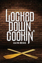 Locked Down Cookin' - Paperback