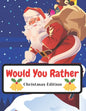Would You Rather Christmas Edition: Funny Interactive Quest for Family Teenagers Kids Adults Joke Book Gift Boys Girls Ages 5, 6, 7, 8, 9, 10,11,12 - Paperback