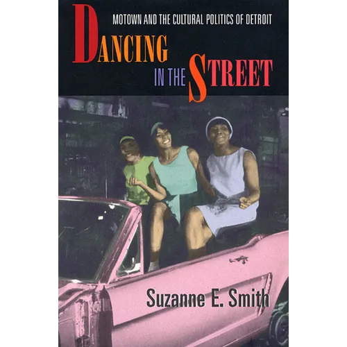 Dancing in the Street: Motown and the Cultural Politics of Detroit - Paperback