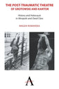 The Post-Traumatic Theatre of Grotowski and Kantor: History and Holocaust in 'Akropolis' and 'Dead Class' - Paperback