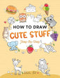 How To Draw Cute Stuff For Kids: Simple and Easy Step-by-Step Guide Book to Draw Cute Things - Paperback