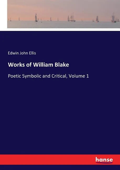 Works of William Blake: Poetic Symbolic and Critical, Volume 1 - Paperback
