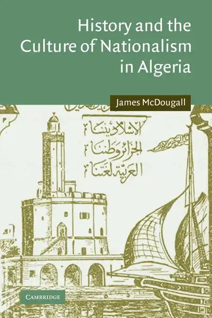 History and the Culture of Nationalism in Algeria - Paperback