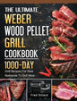 The Ultimate Weber Wood Pellet Grill Cookbook: 1000-Day Grill Recipes For Real Barbecue To Grill Meat - Hardcover