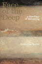 The Face of the Deep: A Theology of Becoming - Paperback