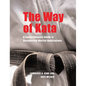The Way of Kata: A Comprehensive Guide for Deciphering Martial Applications - Paperback