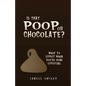 Is That Poop or Chocolate?: What to Expect When You're Done Expecting - Paperback