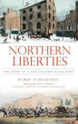 Northern Liberties: The Story of a Philadelphia River Ward - Hardcover