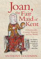 Joan, the Fair Maid of Kent: A Fourteenth-Century Princess and Her World - Hardcover