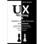 UX Writing and Intuitive Design Processes in a Nutshell: Quick and Easy UX writing crash course for Busy People - Paperback