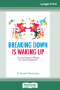 Breaking Down is Waking Up: Can Psychological Suffering be a Spiritual Gateway? (16pt Large Print Edition) - Paperback