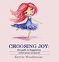 Choosing Joy: the path to happiness - Hardcover