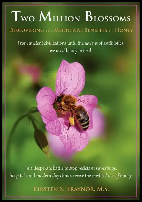 Two Million Blossoms: Discovering the Medicinal Benefits of Honey - Paperback