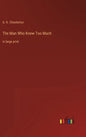 The Man Who Knew Too Much: in large print - Hardcover