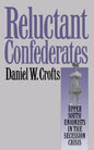 Reluctant Confederates: Upper South Unionists in the Secession Crisis - Paperback