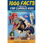 1000 Facts & Knowledge for Curious Kids: Fascinating and True Facts About History, Science, Space, Geography, and Pop Culture the Whole Family Will Lo - Paperback
