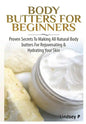 Body Butters For Beginners - Hardcover
