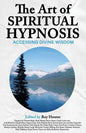 The Art of Spiritual Hypnosis: Accessing Divine Wisdom - Paperback