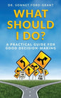What Should I Do?: A Practical Guide for Good Decision Making - Paperback