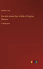 Ban and Arriere Ban; A Rally of Fugitive Rhymes: in large print - Hardcover