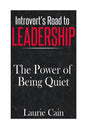 Introvert's Road To Leadership: The Power Of Being Quiet - Paperback