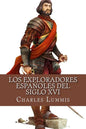 Los exploradores espanoles del siglo XVI: Vindicacion de la accion colonizadora espanola en America - Paperback