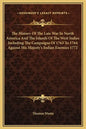 The History of the Late War in North America and the Islands of the West Indies Including the Campaigns of 1763 to 1764 Against His Majesty's Indian E - Hardcover