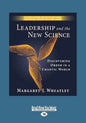 Leadership and the New Science: Discovering Order in a Chaotic World (Large Print 16pt) - Paperback