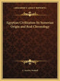 Egyptian Civilization Its Sumerian Origin and Real Chronology - Hardcover